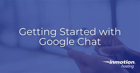 gqychat|Get started with Google Chat .
